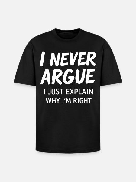 Never Argue Explain Right Tee - Heavyweight Unisex T-Shirt HAMMER by Gildan - black
