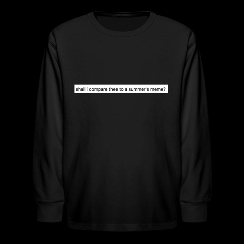 shall i compare thee to a summer's meme? - Kids' Long Sleeve T-Shirt