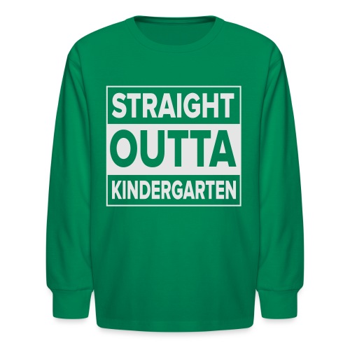 Straight Outta Kindergarten - Kids' Long Sleeve T-Shirt