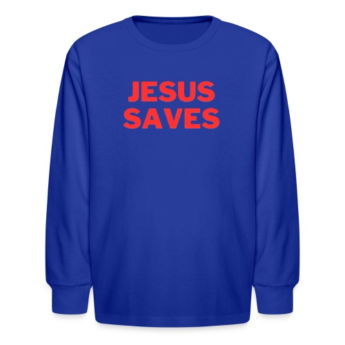 Jesus Saves - Kids' Long Sleeve T-Shirt