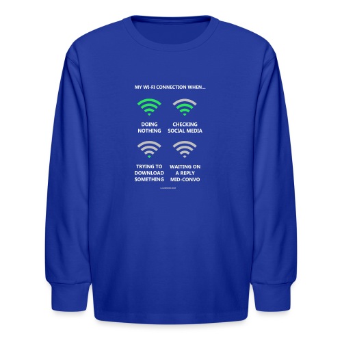 My wi-fi connection when... - Kids' Long Sleeve T-Shirt