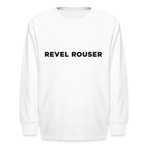 Revel Rouser - Kids' Long Sleeve T-Shirt