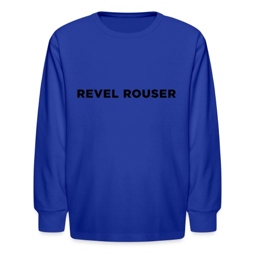 Revel Rouser - Kids' Long Sleeve T-Shirt