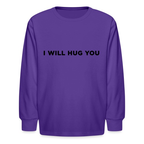 I Will Hug You - Kids' Long Sleeve T-Shirt