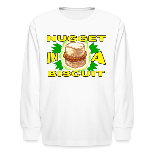 NUGGET in a BISCUIT - Kids' Long Sleeve T-Shirt