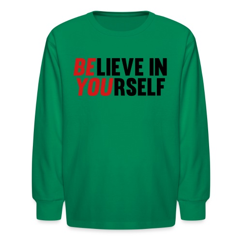 Believe in Yourself - Kids' Long Sleeve T-Shirt