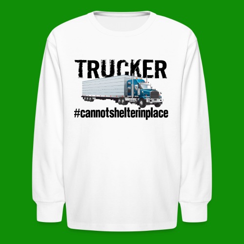 Trucker Shelter In Place - Kids' Long Sleeve T-Shirt