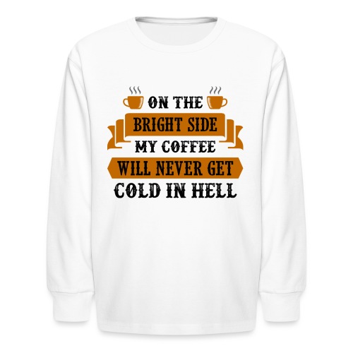 on the bright side my coffee 5262156 - Kids' Long Sleeve T-Shirt