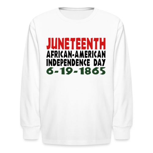 Junteenth Independence Day - Kids' Long Sleeve T-Shirt