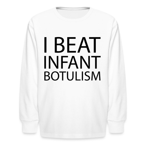 I Beat Infant Botulism - Baby - Kids' Long Sleeve T-Shirt