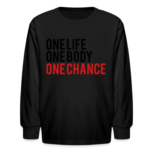 One Life One Body One Chance - Kids' Long Sleeve T-Shirt