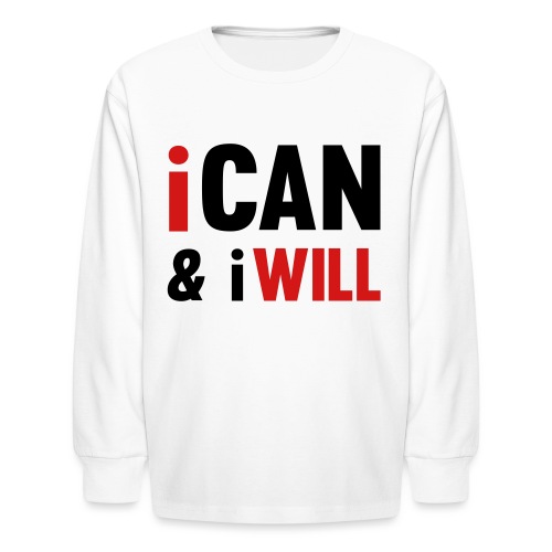 I Can And I Will - Kids' Long Sleeve T-Shirt