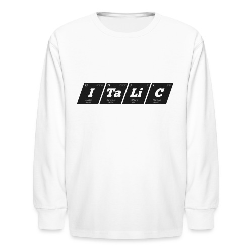 Periodic Elements: ITaLiC - Kids' Long Sleeve T-Shirt