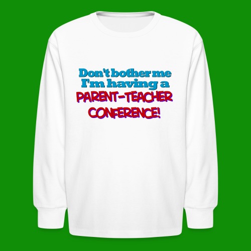 Parent Teacher Conference - Kids' Long Sleeve T-Shirt