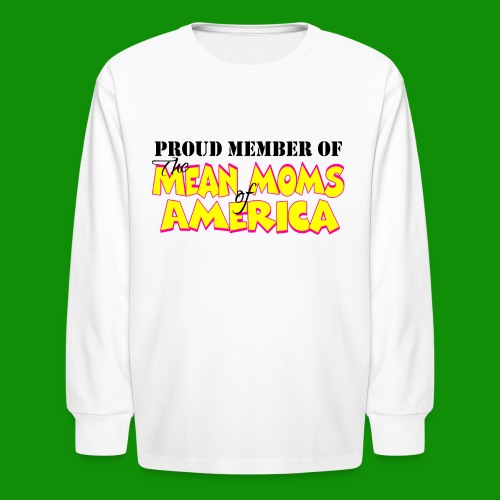 Mean Moms of America - Kids' Long Sleeve T-Shirt