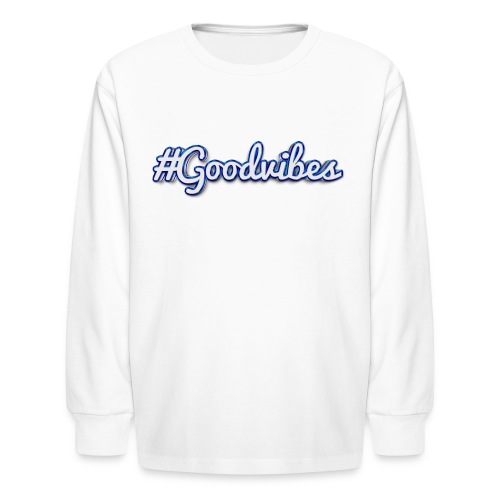 #Goodvibes > hashtag Goodvibes - Kids' Long Sleeve T-Shirt