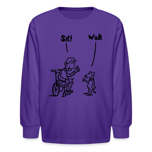 Sit and Walk. Wheelchair humor shirt - Kids' Long Sleeve T-Shirt