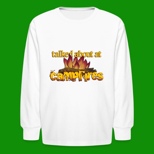 Talked About at Campfires - Kids' Long Sleeve T-Shirt