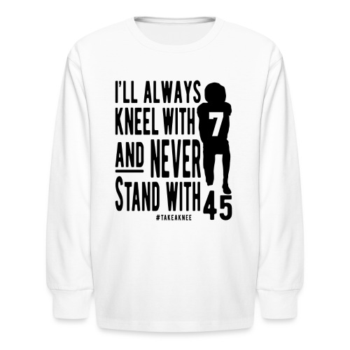 Kneel With 7 Never 45 - Kids' Long Sleeve T-Shirt