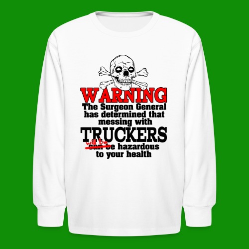 trucker warning - Kids' Long Sleeve T-Shirt