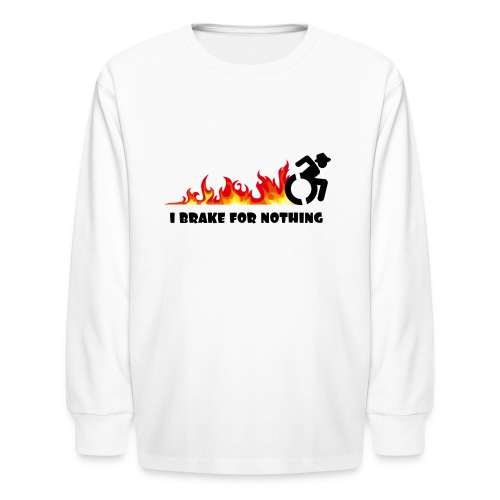I brake for nothing with my wheelchair - Kids' Long Sleeve T-Shirt