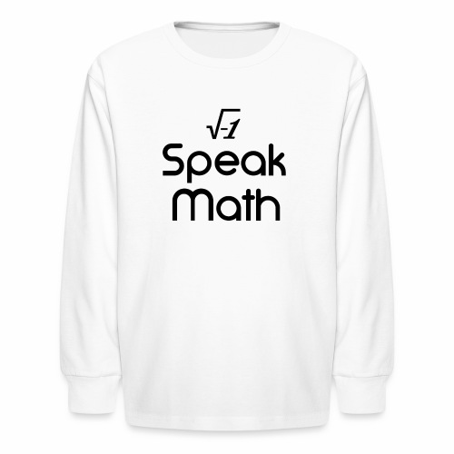 i Speak Math - Kids' Long Sleeve T-Shirt
