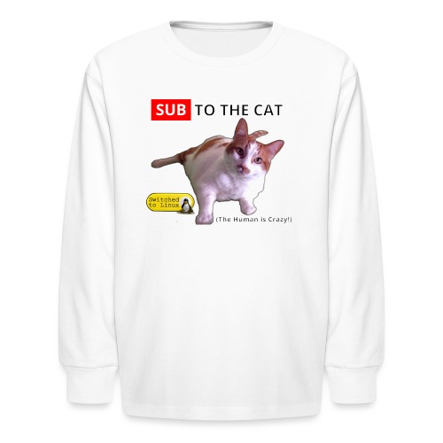 Sub to the Cat - Kids' Long Sleeve T-Shirt