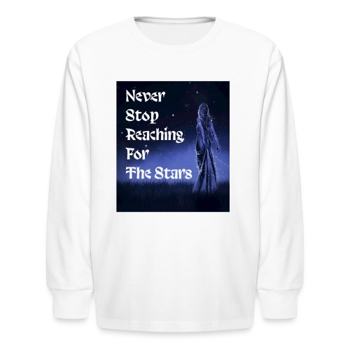 Never stop reaching for the stars - Kids' Long Sleeve T-Shirt