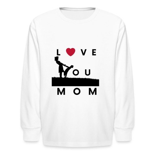 Love you mom - Kids' Long Sleeve T-Shirt