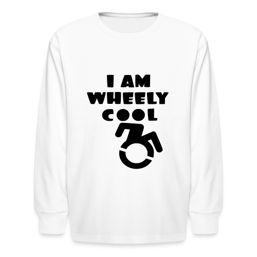 I am wheely cool. for real wheelchair users * - Kids' Long Sleeve T-Shirt