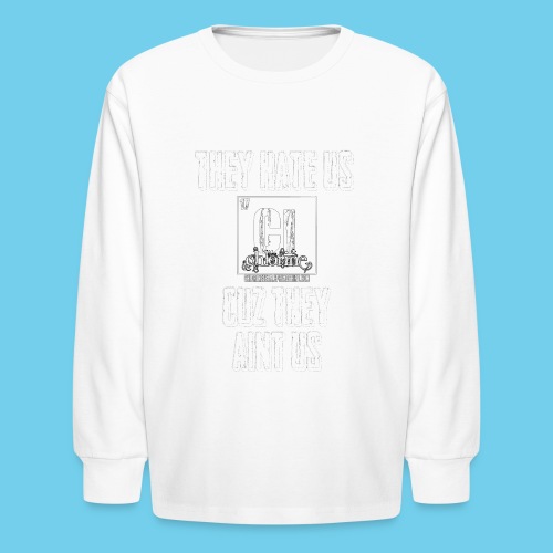 They hate us cuz they aint us - Kids' Long Sleeve T-Shirt