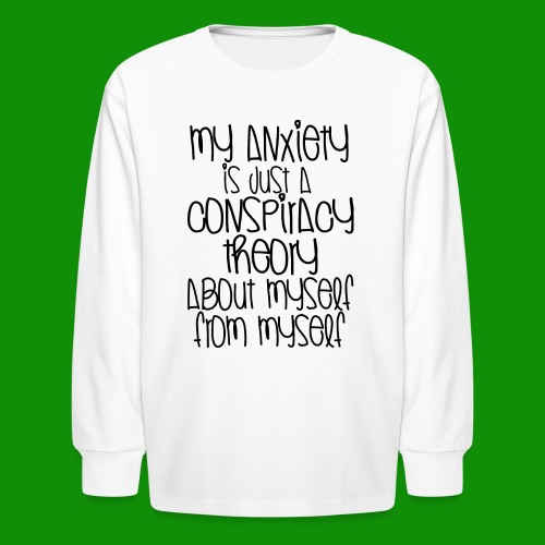 Anxiety Conspiracy Theory - Kids' Long Sleeve T-Shirt