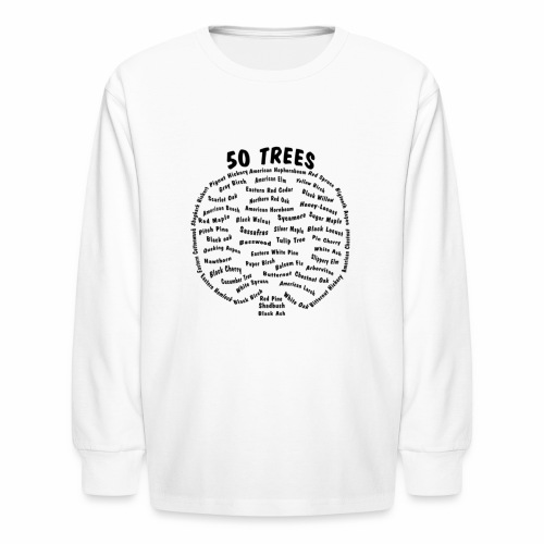 50 Trees Arbor Day Arborist Plant Tree Forest Gift - Kids' Long Sleeve T-Shirt