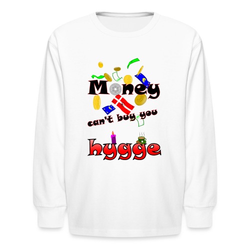 Money can't buy you hygge - Kids' Long Sleeve T-Shirt