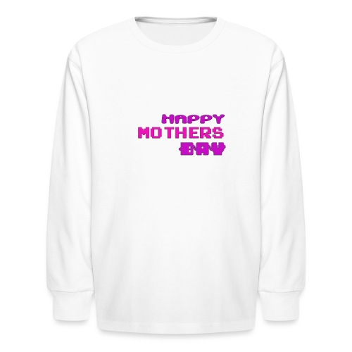HAPPY MOTHERS DAY - Kids' Long Sleeve T-Shirt