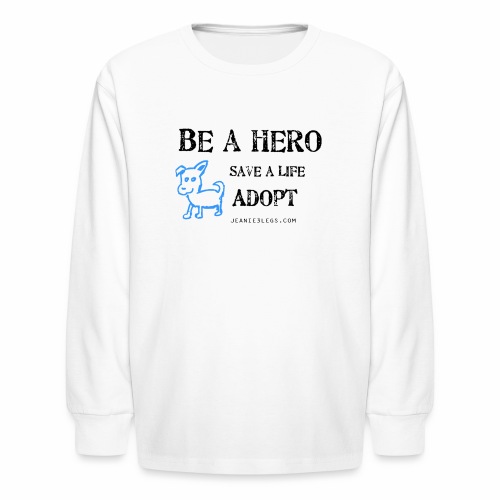 Be A Hero Blue Dog Adopt - Kids' Long Sleeve T-Shirt