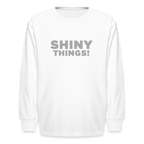 Shiny Things. Funny ADHD Quote - Kids' Long Sleeve T-Shirt