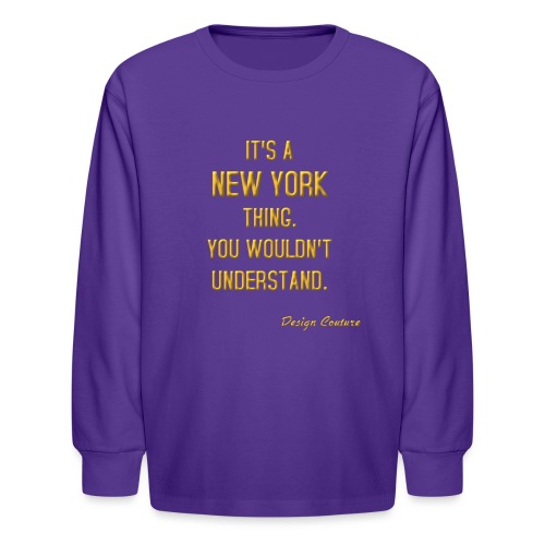 IT S A NEW YORK THING GOLD - Kids' Long Sleeve T-Shirt