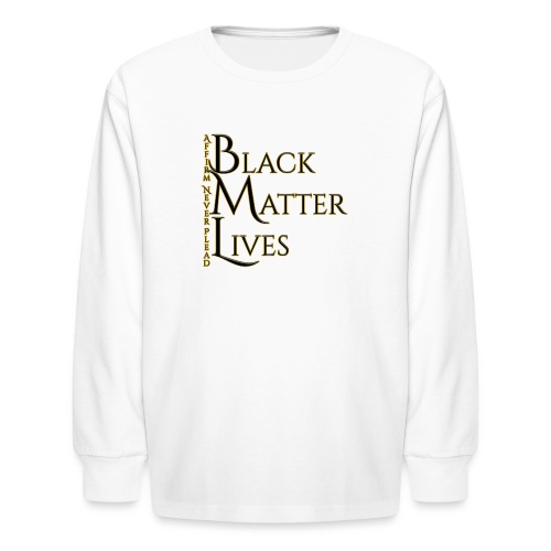 Black Matter Lives - Kids' Long Sleeve T-Shirt