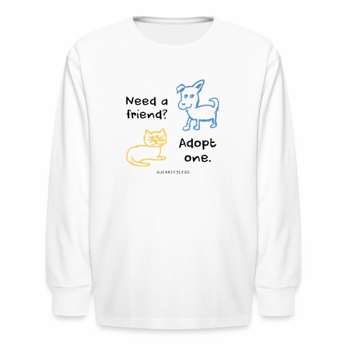 Need a friend? Adopt one. Dog, cat graphic - Kids' Long Sleeve T-Shirt