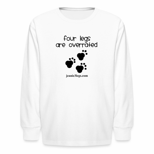 Jeanie Paw Prints Four Legs Are Overrated - Kids' Long Sleeve T-Shirt