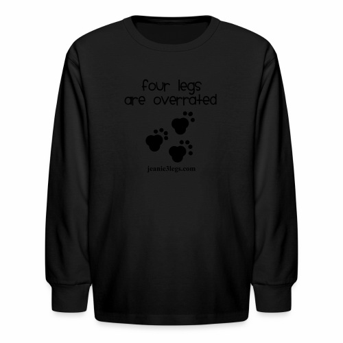Jeanie Paw Prints Four Legs Are Overrated - Kids' Long Sleeve T-Shirt