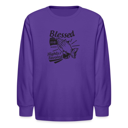 Blessed And Highly Favored - Kids' Long Sleeve T-Shirt