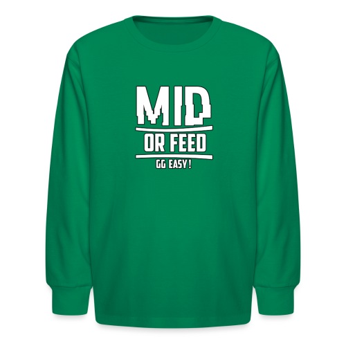 MID OR FEED - Kids' Long Sleeve T-Shirt