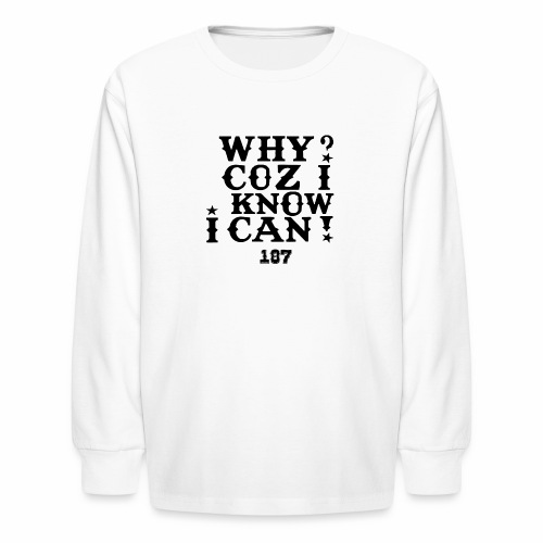 Why Coz I Know I Can 187 Positive Affirmation Logo - Kids' Long Sleeve T-Shirt