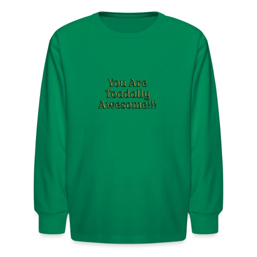 You are Toadally Awesome - Kids' Long Sleeve T-Shirt