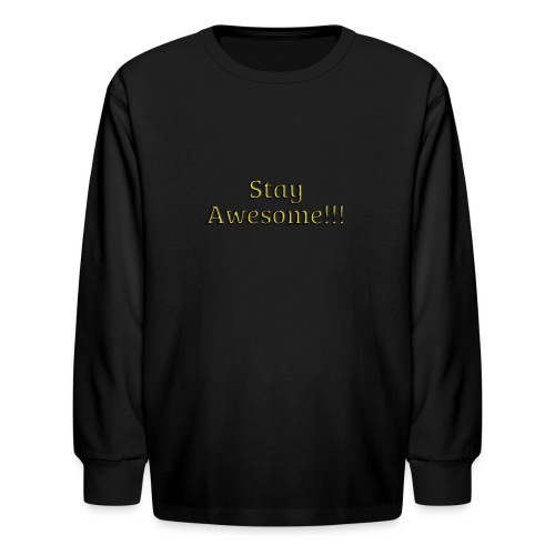 Stay Awesome - Kids' Long Sleeve T-Shirt