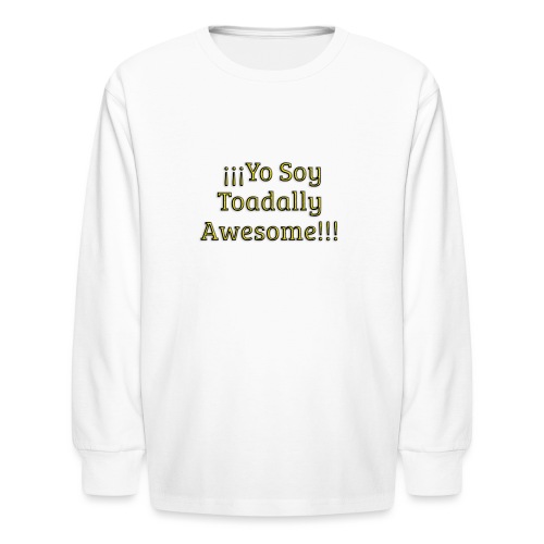 Yo Soy Toadally Awesome - Kids' Long Sleeve T-Shirt