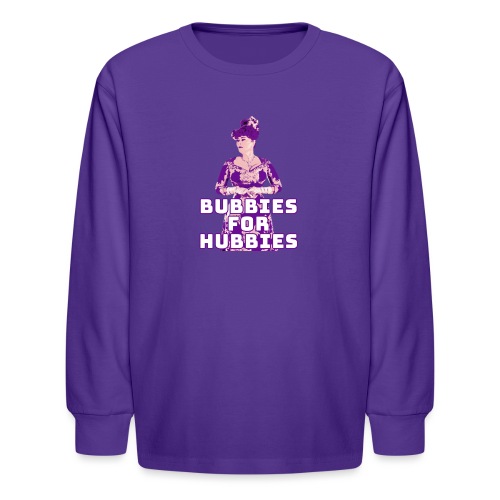 Bubbies For Hubbies - Kids' Long Sleeve T-Shirt