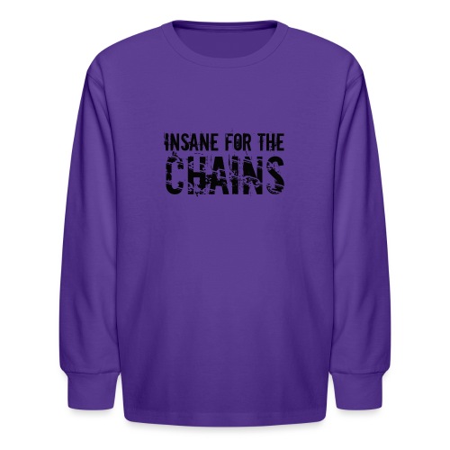 Insane For the Chains Disc Golf Black Print - Kids' Long Sleeve T-Shirt